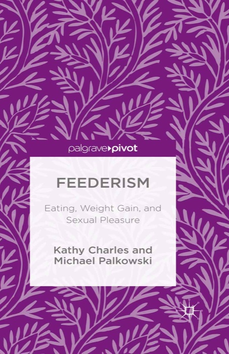 Cover of Feederism: Eating, Weight Gain, and Sexual Pleasure